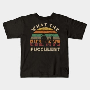 Vintage Retro What the Fucculent Cactus Succulents Gardening Kids T-Shirt